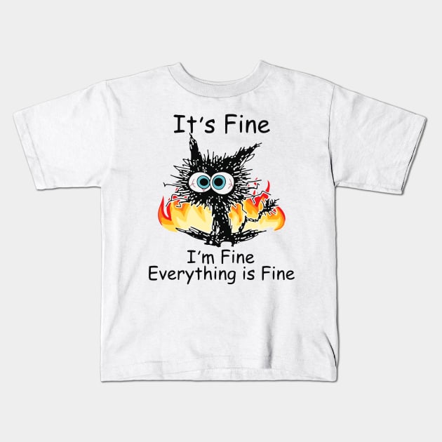 Funny Black Cat It's Fine I'm Fine Everything Is Fine Kids T-Shirt by rhazi mode plagget